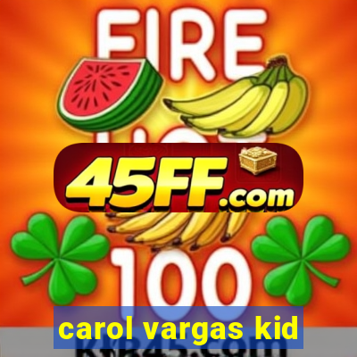 carol vargas kid